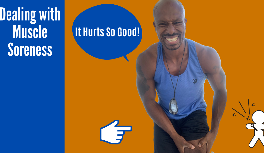 Dealing with Muscle Soreness – What is it? Why does it happen? How can I ease the soreness?